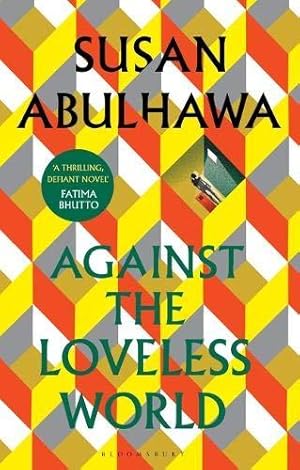 Imagen del vendedor de Against the Loveless World: Winner of the Palestine Book Award a la venta por WeBuyBooks