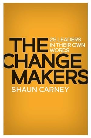 Seller image for Change Makers : 25 Leaders in Their Own Words for sale by GreatBookPricesUK
