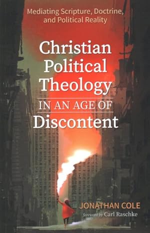 Immagine del venditore per Christian Political Theology in an Age of Discontent : Mediating Scripture, Doctrine, and Political Reality venduto da GreatBookPricesUK