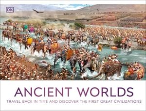 Bild des Verkufers fr Ancient Worlds : Travel Back in Time and Discover the First Great Civilizations zum Verkauf von AHA-BUCH GmbH
