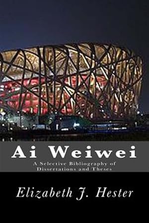 Imagen del vendedor de Ai Weiwei : A Selective Bibliography of Dissertations and Theses a la venta por GreatBookPrices