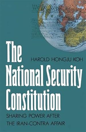 Imagen del vendedor de National Security Constitution : Sharing Power After the Iran-Contra Affair a la venta por GreatBookPricesUK