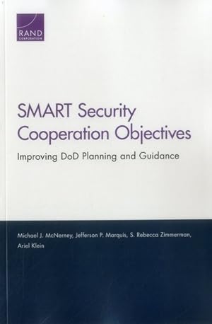 Bild des Verkufers fr Smart Security Cooperation Objectives : Improving DoD Planning and Guidance zum Verkauf von GreatBookPrices