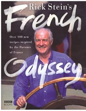 Seller image for Rick Stein's French Odyssey: Over 100 New Recipes Inspired by the Flavours of France for sale by WeBuyBooks