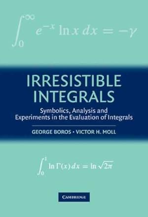 Immagine del venditore per Irresistible Integrals : Symbolics, Analysis and Experiments in the Evaluation of Integrals venduto da GreatBookPricesUK
