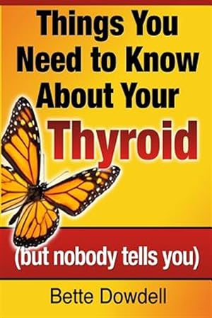 Seller image for Things You Need to Know about Your Thyroid: (But Nobody Tells You) for sale by GreatBookPrices