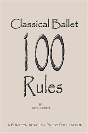 Seller image for Classical Ballet: 100 Rules for sale by GreatBookPrices