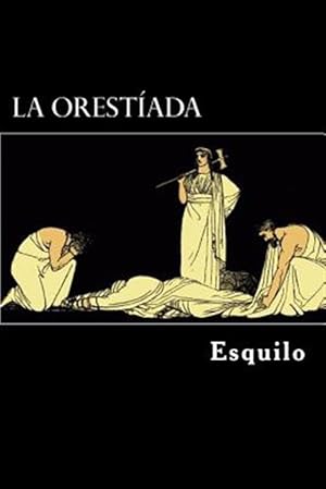 Image du vendeur pour La Orestada/ The Oresteia -Language: spanish mis en vente par GreatBookPrices