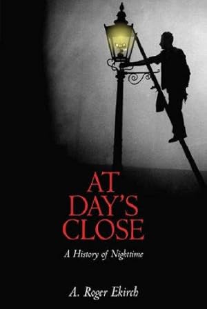 Imagen del vendedor de At Day's Close: A History of Nighttime a la venta por WeBuyBooks