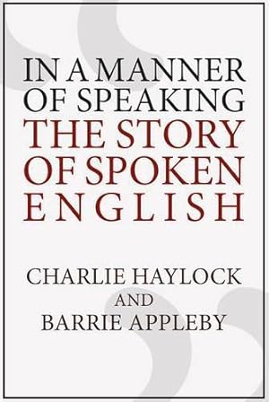 Seller image for In a Manner of Speaking: The Story of Spoken English for sale by WeBuyBooks