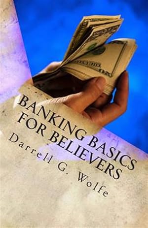 Bild des Verkufers fr Banking Basics for Believers : Introduction to Banking and Financial Principles. zum Verkauf von GreatBookPrices