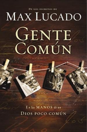 Seller image for Gente comn/ Cast of Characters : En las manos de un Dios poco comn/ Common People in the Hands of an Uncommon God -Language: Spanish for sale by GreatBookPrices
