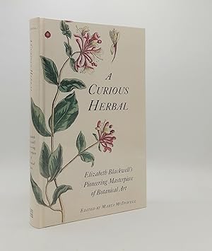 A CURIOUS HERBAL Elizabeth Blackwell's Pioneering Masterpiece of Botanical Art