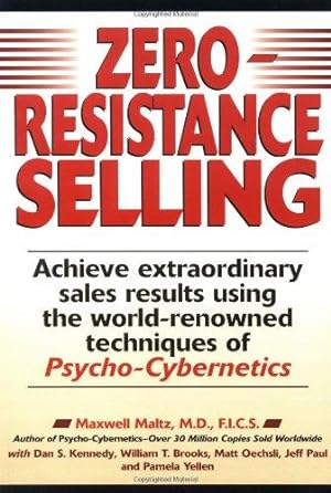Immagine del venditore per Zero-Resistance Selling: Achieve Extraordinary Sales Results Using World Renowned techqs Psycho Cyberneti venduto da WeBuyBooks 2