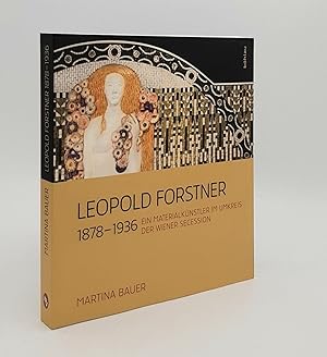 LEOPOLD FORSTNER 1878-1936 Ein Materialkünstler Im Umkreis Der Wiener Secession