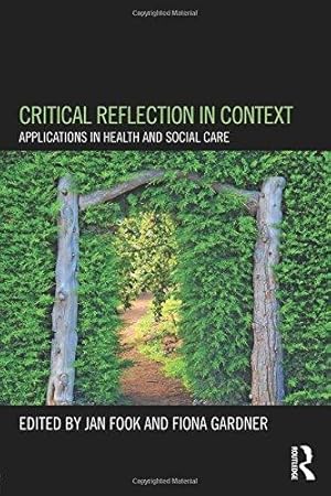 Seller image for Critical Reflection in Context: Applications in Health and Social Care for sale by WeBuyBooks