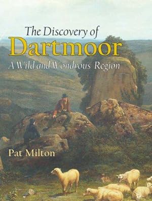Bild des Verkufers fr The Discovery of Dartmoor: A Wild and Wondrous Region zum Verkauf von WeBuyBooks