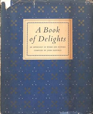 Seller image for A Book of Delights: An Anthology of Words and Pictures. Writings by: F. Bacon: L. v. Beethoven: W. Blake: J. Boswell: S. Butler: E.Darwin: for sale by WeBuyBooks