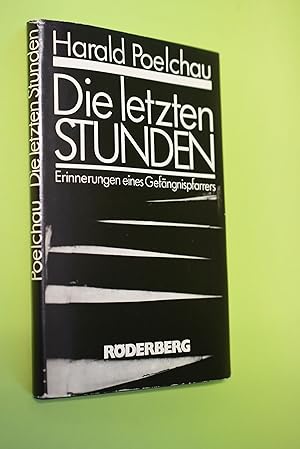 Die letzten Stunden : Erinnerungen e. Gefängnispfarrers. Harald Poelchau. Aufgezeichn. von Graf A...