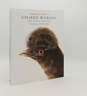 Seller image for SARAH STONE'S UNSEEN WORLDS A Rare Collection of 18th Century Ornithological Watercolours for sale by Rothwell & Dunworth (ABA, ILAB)