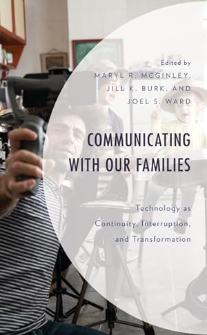 Imagen del vendedor de Communicating With Our Families : Technology As Continuity, Interruption, and Transformation a la venta por GreatBookPrices