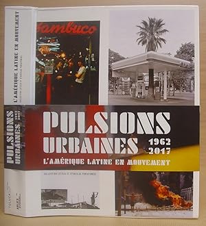 Pulsions Urbanes 1962 - 2017 : L'Amérique Latine En Mouvement - Collection Leticia & Stanislas Po...