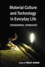 Imagen del vendedor de Material Culture and Technology in Everyday Life : Ethnographic Approaches a la venta por GreatBookPrices