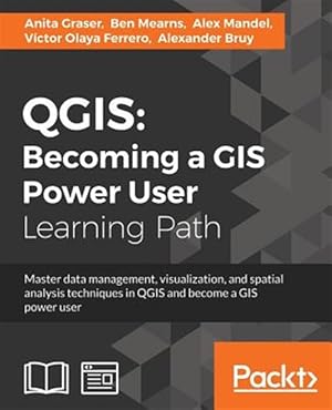 Image du vendeur pour QGIS:Becoming a GIS Power User mis en vente par GreatBookPricesUK