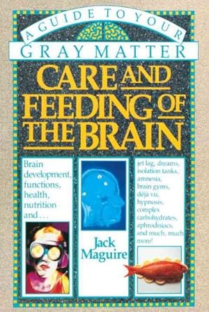 Immagine del venditore per Care and Feeding of the Brain : A Guide to Your Gray Matter venduto da GreatBookPrices