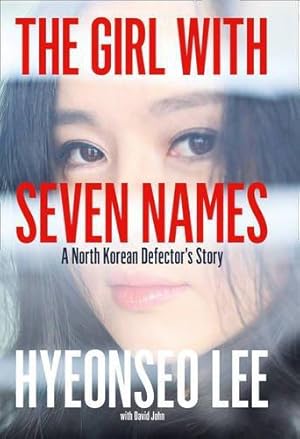 Imagen del vendedor de The Girl with Seven Names: A North Korean Defector  s Tale: A North Korean Defector  s Story a la venta por WeBuyBooks 2