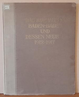 Das Kurhaus in Baden-Baden und dessen Neubau. 1912 - 1917