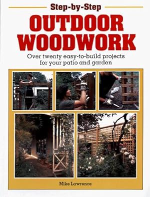 Seller image for Outdoor Woodwork: Over Twenty Easy-to-build Projects for Your Patio and Garden (Step-by-Step) for sale by WeBuyBooks