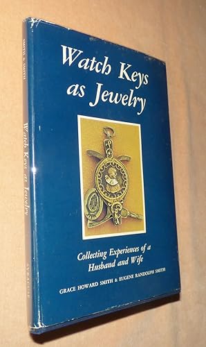 Seller image for WATCH KEYS AS JEWELRY: Collecting Experiences of a Husband and Wife for sale by Portman Rare Books