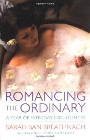 Bild des Verkufers fr Romancing the Ordinary: A Year of Everyday Indulgences zum Verkauf von WeBuyBooks