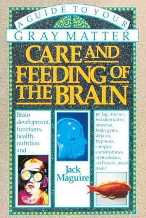 Immagine del venditore per Care and Feeding of the Brain : A Guide to Your Gray Matter venduto da GreatBookPricesUK
