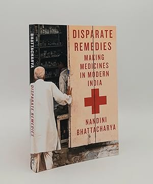 DISPARATE REMEDIES Making Medicines in Modern India