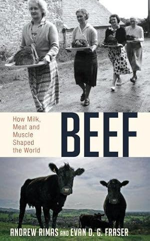 Imagen del vendedor de Beef: How Milk, Meat and Muscle Shaped the World a la venta por WeBuyBooks