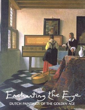 Bild des Verkufers fr Enchanting the Eye: Dutch Paintings of the Golden Age zum Verkauf von WeBuyBooks