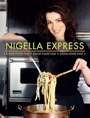 Bild des Verkufers fr Nigella Express: Good Food Fast zum Verkauf von WeBuyBooks