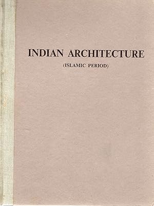 Seller image for INDIAN ARCHITECTURE (ISLAMIC PERIOD) for sale by Columbia Books, ABAA/ILAB, MWABA