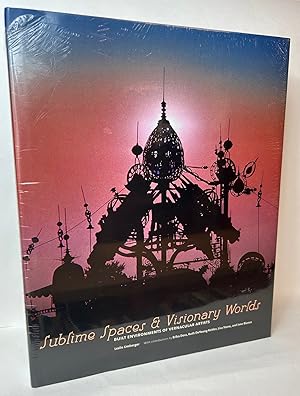 Seller image for Sublime Spaces and Visionary Worlds: Built Environments of Vernacular Artists for sale by Stephen Peterson, Bookseller