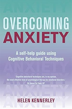 Imagen del vendedor de Overcoming Anxiety: A Self-Help Guide Using Cognitive Behavioral Techniques (Overcoming Books) a la venta por WeBuyBooks