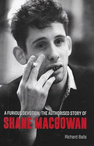 SIGNED BY RICHARD BALLS A Furious Devotion: The Life of Shane MacGowan