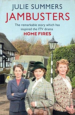 Image du vendeur pour Jambusters: The Remarkable Story Which Has Inspired the ITV Drama Home Fires mis en vente par WeBuyBooks