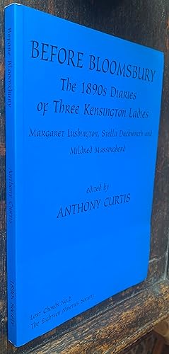 Before Bloomsbury: The 1890s Diaries of Three Kensington Ladies, Margaret Lushington, Stella Duck...