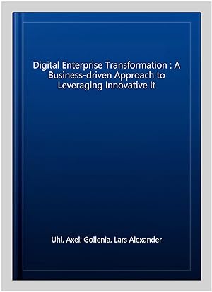 Imagen del vendedor de Digital Enterprise Transformation : A Business-driven Approach to Leveraging Innovative It a la venta por GreatBookPricesUK