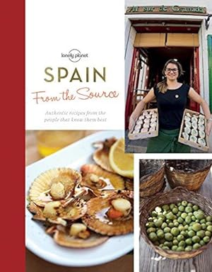 Seller image for From the Source - Spain: Spain's Most Authentic Recipes From the People That Know Them Best (Lonely Planet) for sale by WeBuyBooks