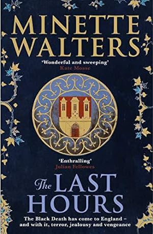 Imagen del vendedor de The Last Hours: A sweeping, utterly gripping historical novel for fans of Kate Mosse and Julian Fellowes: A deadly plague is spreading across the land. a la venta por WeBuyBooks