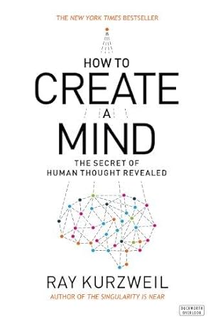 Immagine del venditore per How to Create a Mind: The Secret of Human Thought Revealed venduto da WeBuyBooks