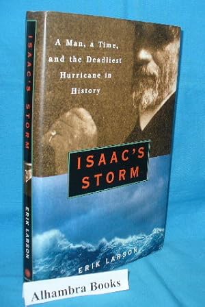 Isaac's Storm : A Man, A Time, and the Deadliest Hurricane in History